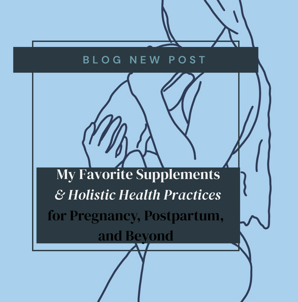 My Favorite Supplements & Holistic Health Practices